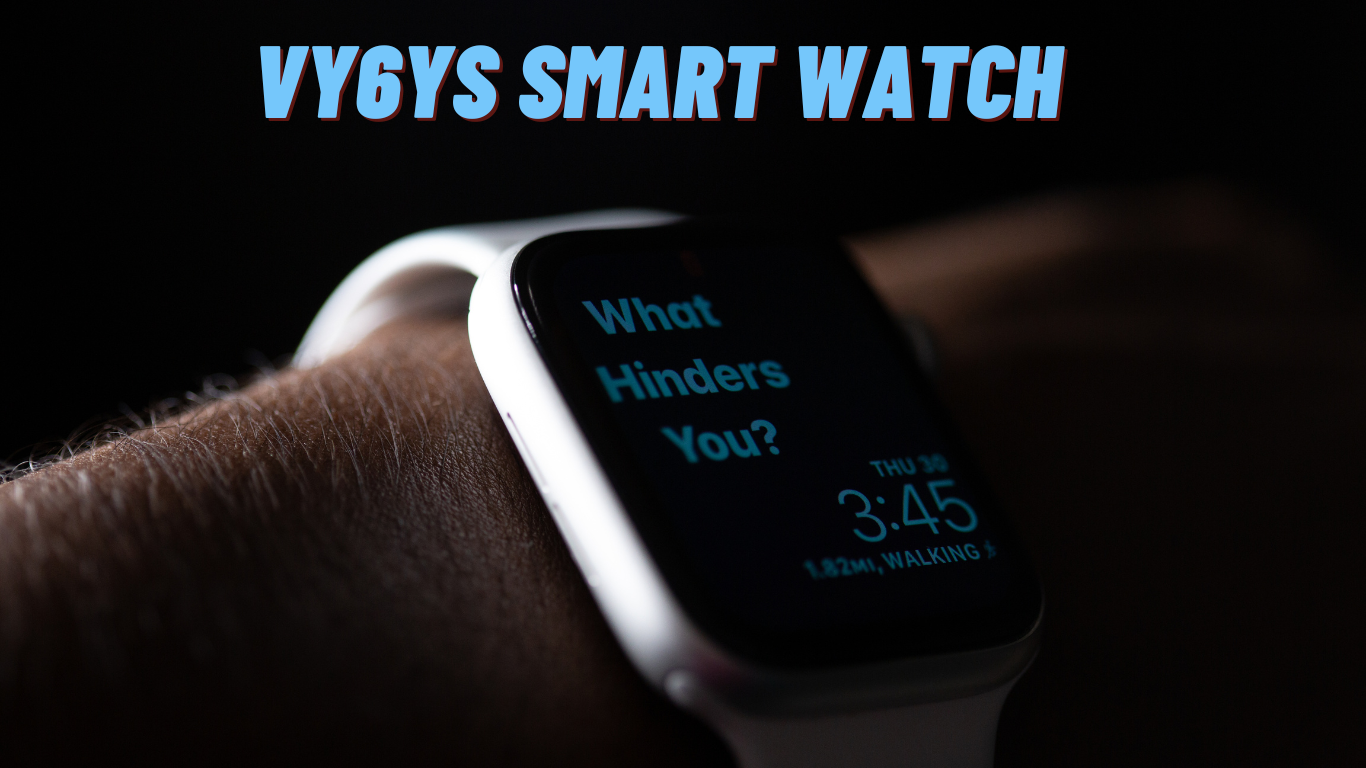 Vy6YS Smart Watch