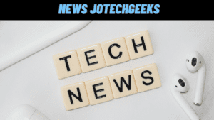 Read more about the article News Jotechgeeks: Ultimate Source for the Latest in Technology