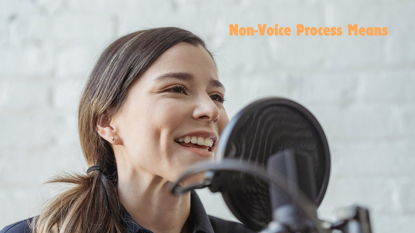 Non-Voice Process Means