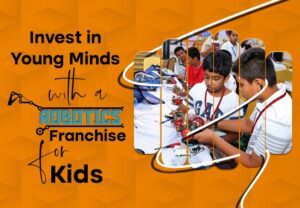 Read more about the article Invest in Young Minds with a Robotics Franchise for Kids