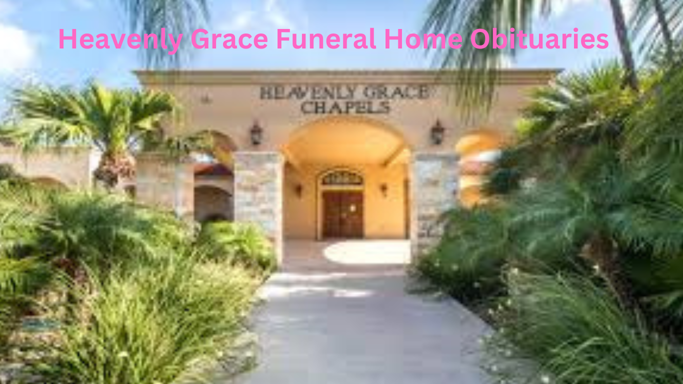 Heavenly Grace Funeral Home Obituaries