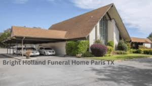 Read more about the article Exploring Bright Holland Funeral Home Paris TX