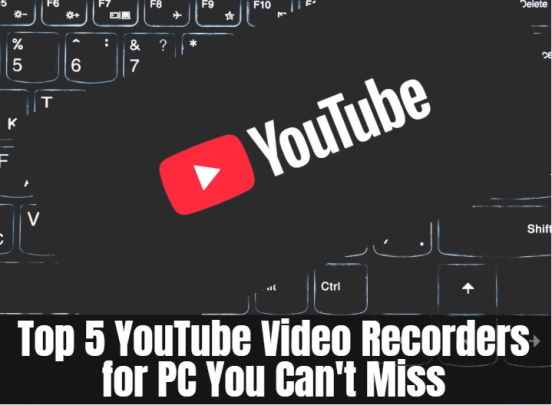 YouTube Video Recorders for PC